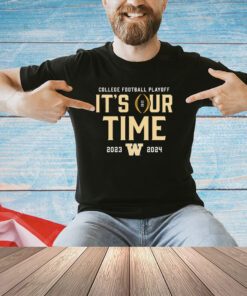 Washington Huskies 2023-2024 College Football Playoff it’s our time shirt