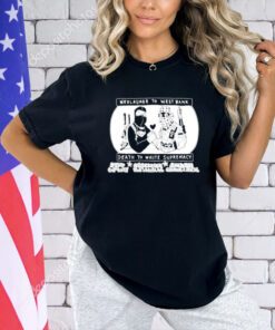 Weelaunee to west bank death to white supremacy T-shirt