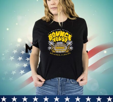 Welcome to the bounce house Orlando Florida shirt