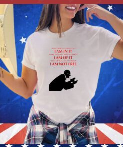While there is a lower class I am in it while there is a criminal element I am of it while there is a soul in prison I am not free Eugene V. Debs shirt