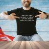 Why God why we had a deal let the others grow old not me T-shirt
