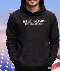 Willie Nelson for president shirt