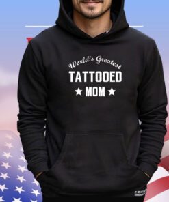 World’s greatest tattooed mom shirt