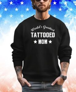 World’s greatest tattooed mom shirt