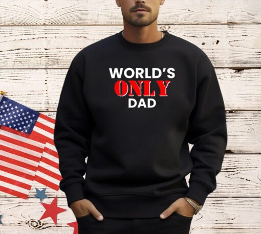 World’s only dad T-shirt