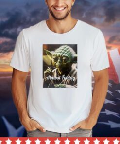 Yoda Star Wars smoking almost friday shirt