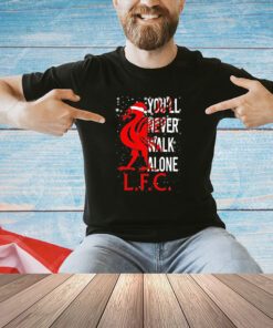 You’ll never walk alone L F C shirt