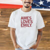 Ames Loves Emily Ryan Shirt