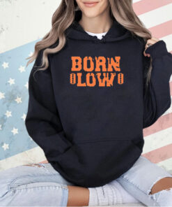 Born low T-shirt