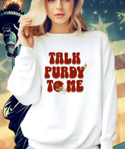 Brock Purdy Talk Purdy To Me T-shirt