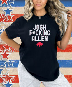 Buffalo Bills Josh Fucking Allen T-Shirt