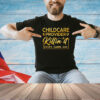 Childcare provider killin’ it every damn day T-shirt