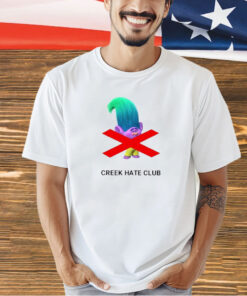 Creek Hate Club T0-Shirt
