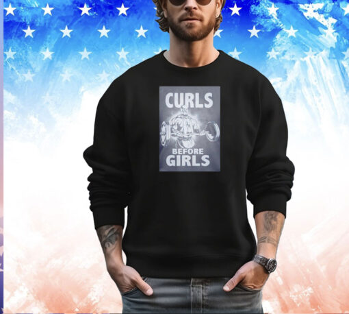 Curls before girls fitness shirt