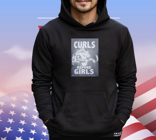 Curls before girls fitness shirt