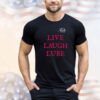 Death live laugh lube shirt