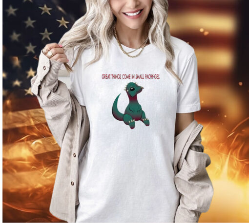 Dinosaur great things come in small pachy-ges T-shirt