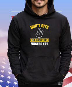 Don’t bite the hand that fingers you shirt