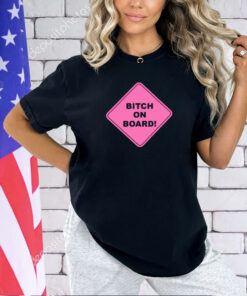 Dream Girl wearing bitch on board T-shirt
