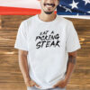 Eat a fucking steak T-shirt