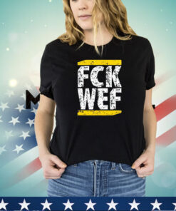 Fck Wef shirt