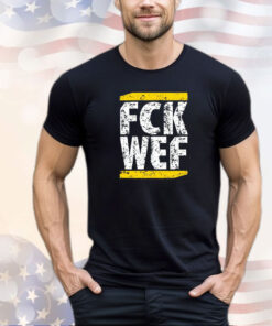 Fck Wef shirt