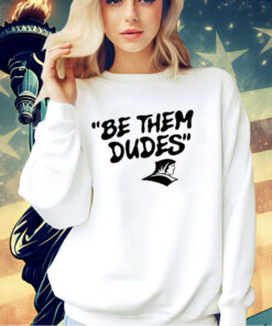 Feitelberg wearing be them dudes T-shirt