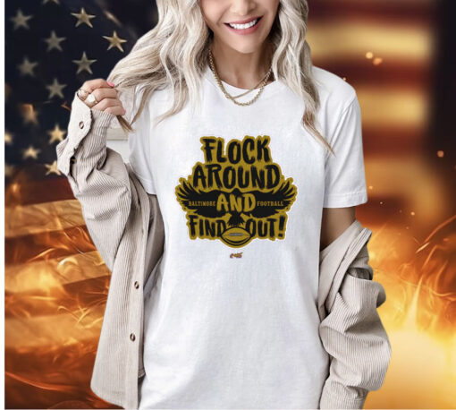 Flock Around and Find Out T-Shirt for Baltimore Football Fans T-Shirt