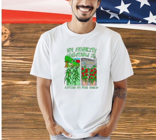 Funny my favorite vegetable is getting my dick sucked T-shirt