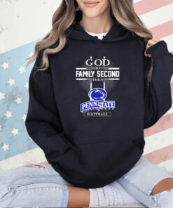 God first family second then Penn State Nittany Lions football Tshirt