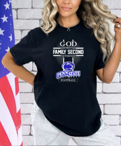 God first family second then Penn State Nittany Lions football Tshirt
