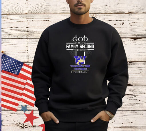 God first family second then Washington Huskies football T-shirt