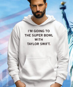 Going to the Super Bowl with Taylor Swift T-Shirt