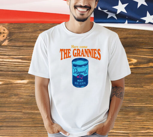 Here come The Grannies mah beans T-shirt
