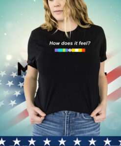 How does it feel shirt