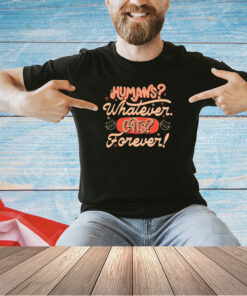 Humans whatever cats forever T-shirt