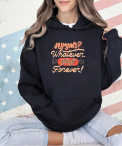 Humans whatever cats forever T-shirt