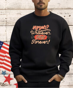 Humans whatever cats forever T-shirt