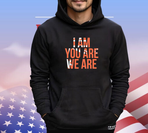 I am you are we are shirt