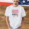 I would crawl through 20 miles of razors and glass for a whiff of a Marlboro red T-shirt