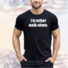 I’d rather walk alone 2024 shirt