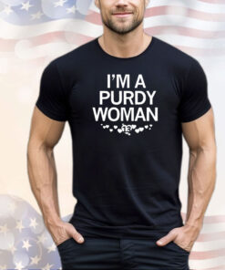 I’m a purdy woman 13 shirt