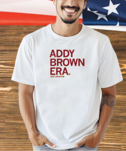 In my Addy Brown era T-Shirt