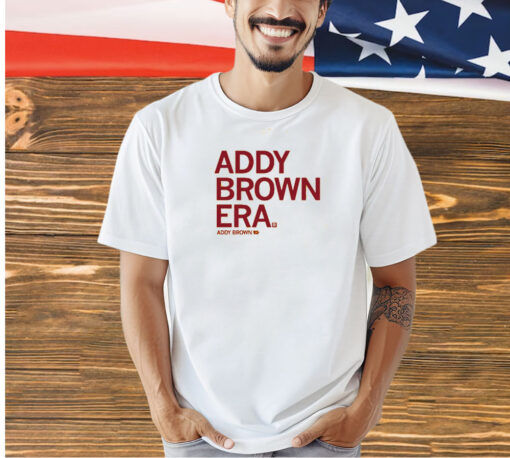 In my Addy Brown era T-Shirt