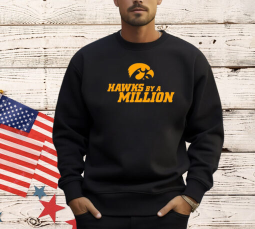 Iowa Hawkeyes by a million T-shirt