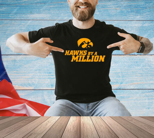 Iowa Hawkeyes by a million T-shirt