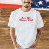 James Marriott are we there yet T-shirt