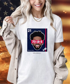 Joel Embiid Dearbball Record Night 70 Pts T-Shirt