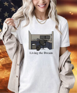 Living the dream T-shirt