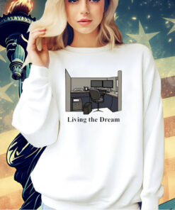 Living the dream T-shirt